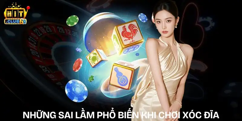 Những Sai Lầm Phổ Biến Khi Chơi Xóc Đĩa | Người Mới Hay Gặp nhung sai lam pho bien khi choi xoc dia