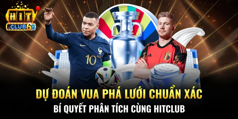 Dự Đoán Vua Phá Lưới Chuẩn Xác – Bí Quyết Phân Tích Cùng HITCLUB du doan vua pha luoi chuan xac – bi quyet phan tich cung hitclub